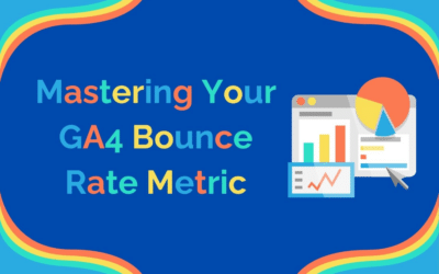 Mastering Your GA4 Bounce Rate Metric | A Guide To Find Your Bounce Rate in Google Analytics 4